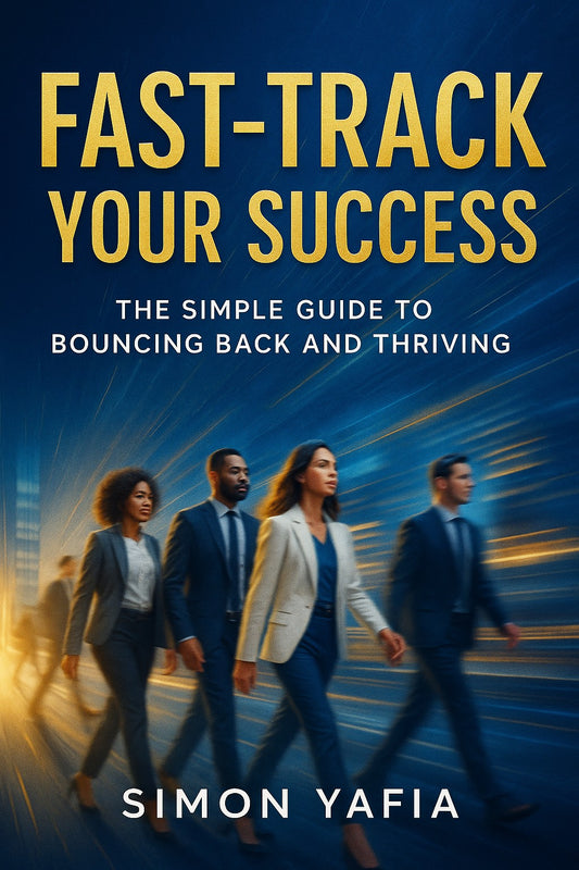 Fast-Track Your Success: The Simple Guide to Bouncing Back and Thriving